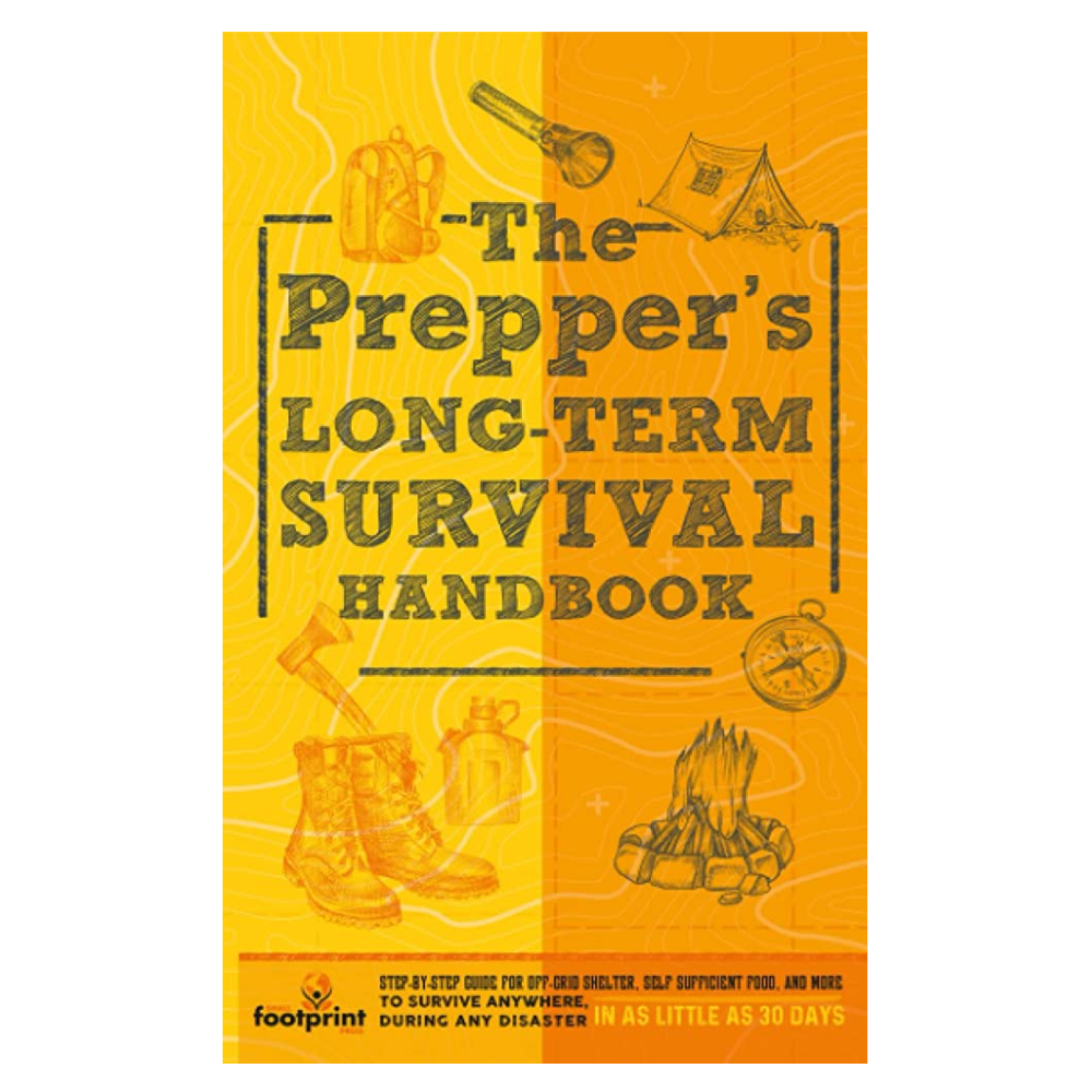 The Prepper’s Long Term Survival Handbook