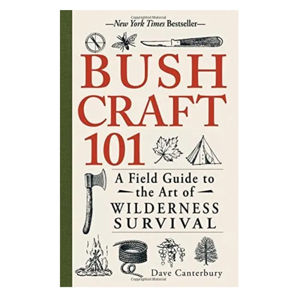 Bushcraft 101: A Field Guide to the Art of Wilderness Survival by Dave Canterbury