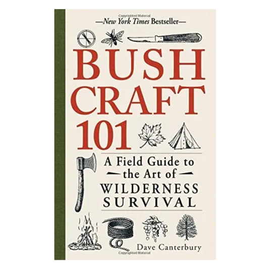 Bushcraft 101: A Field Guide to the Art of Wilderness Survival by Dave Canterbury