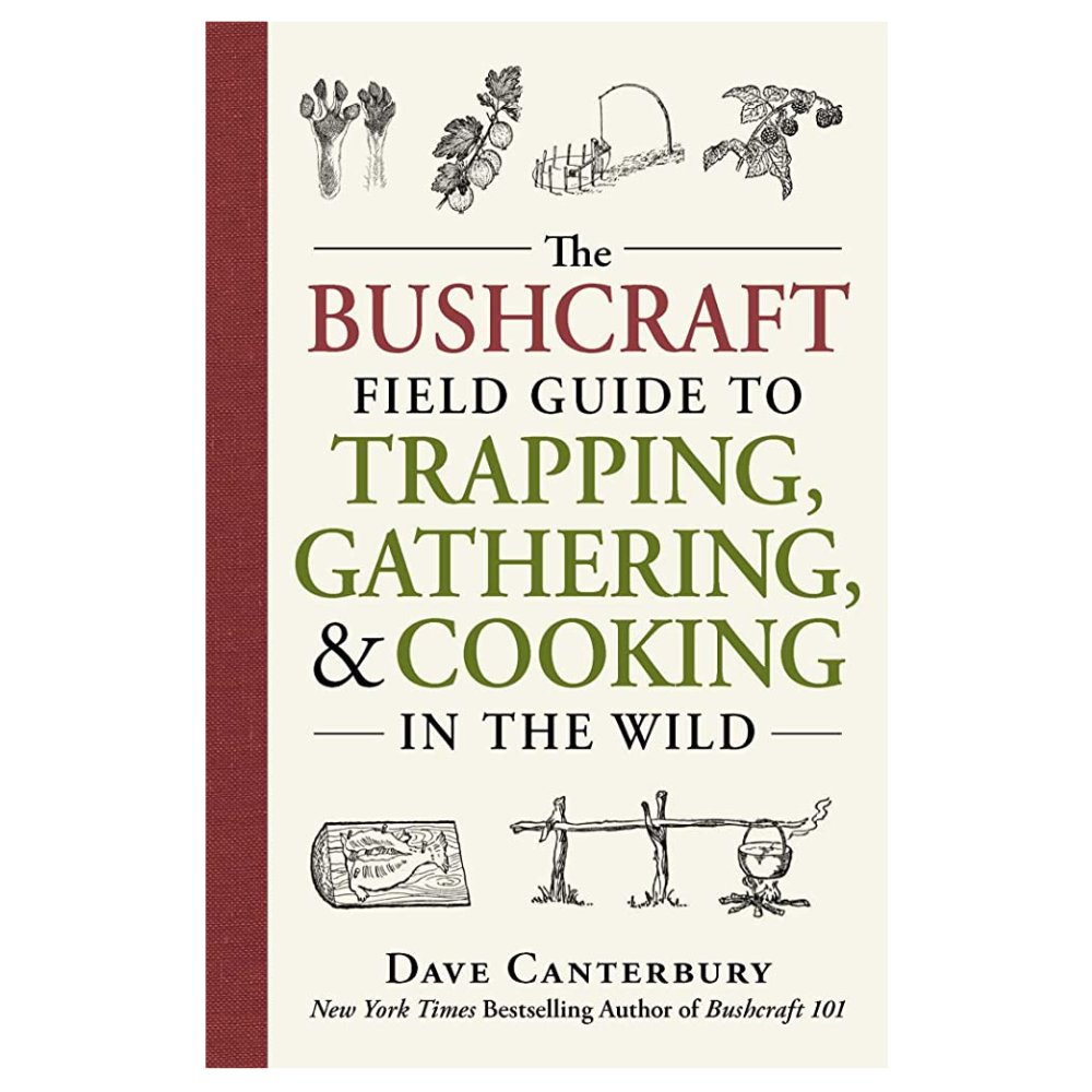 Bushcraft Field Guide to Trapping, Gathering, & Cooking – Dave Canterbury